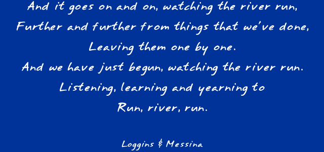 Watching the River Run - lyrics