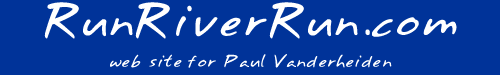 RunRiverRun.com - web site for Paul Vanderheiden